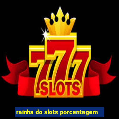 rainha do slots porcentagem